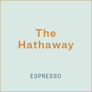 THE HATHAWAY ESPRESSO